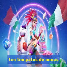 tim tim patos de minas